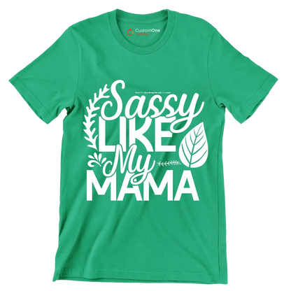 Sassy like my mama - Sarcasm Themed T-Shirt-Green-S-Custom One Express