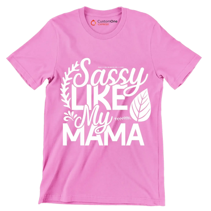 Sassy like my mama - Sarcasm Themed T-Shirt-Pink-S-Custom One Express