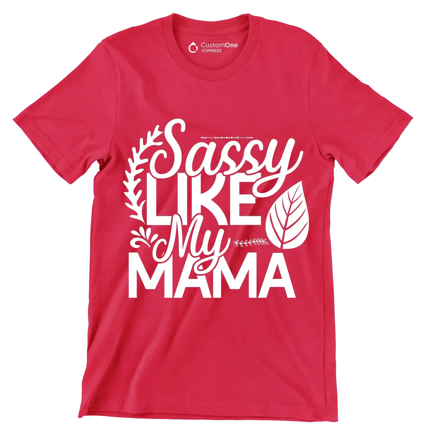 Sassy like my mama - Sarcasm Themed T-Shirt-Red-S-Custom One Express