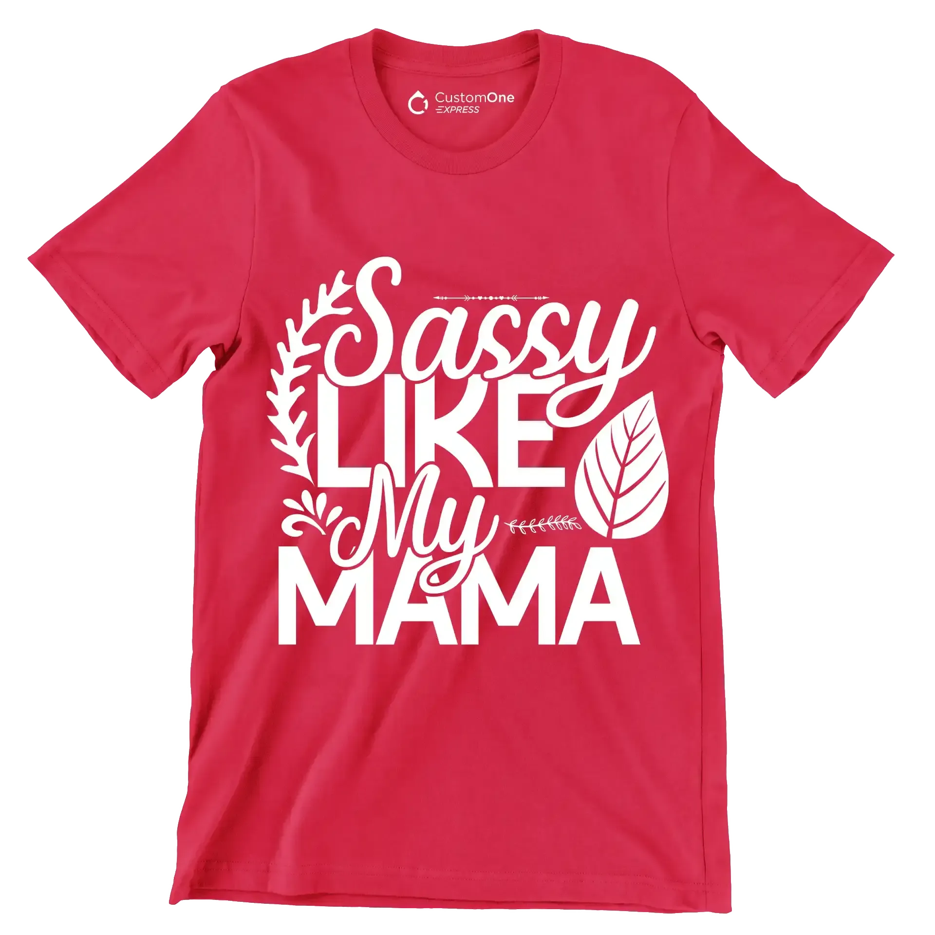 Sassy like my mama - Sarcasm Themed T-Shirt-Red-S-Custom One Express