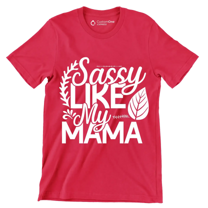 Sassy like my mama - Sarcasm Themed T-Shirt-Red-S-Custom One Express