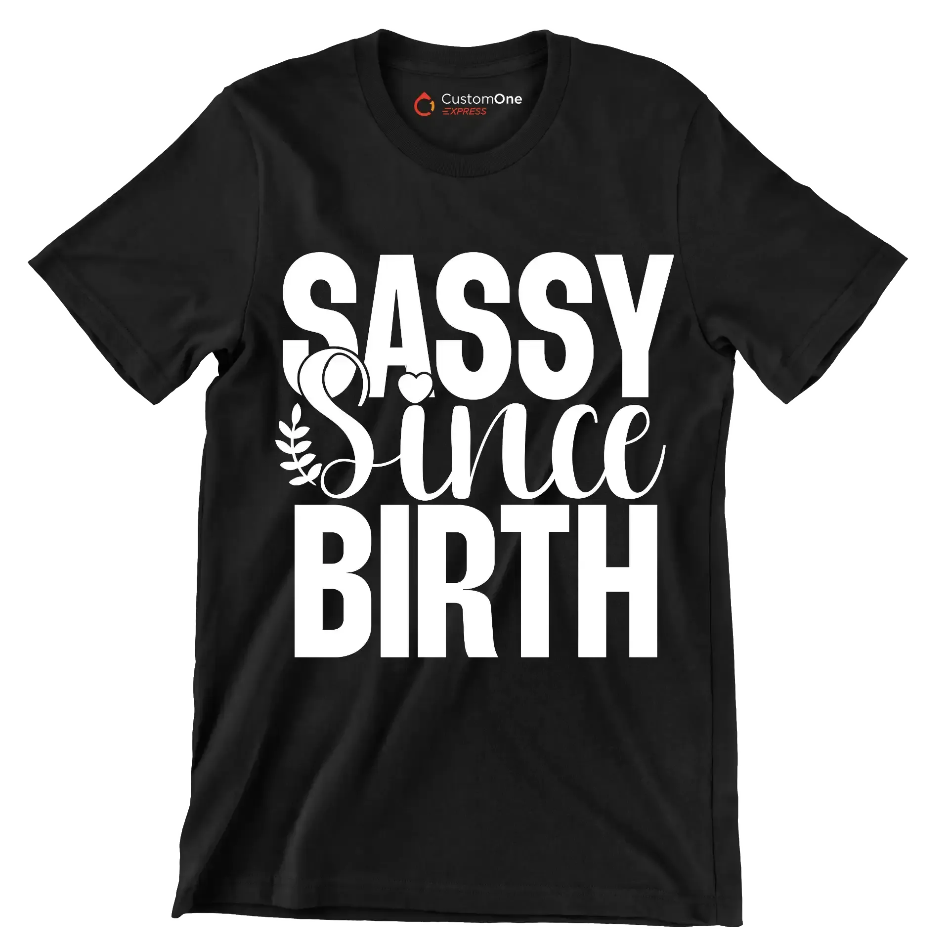 Sassy since birth - Sarcasm Themed T-Shirt-Black-S-Custom One Express