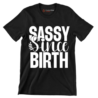 Sassy since birth - Sarcasm Themed T-Shirt-Black-S-Custom One Express