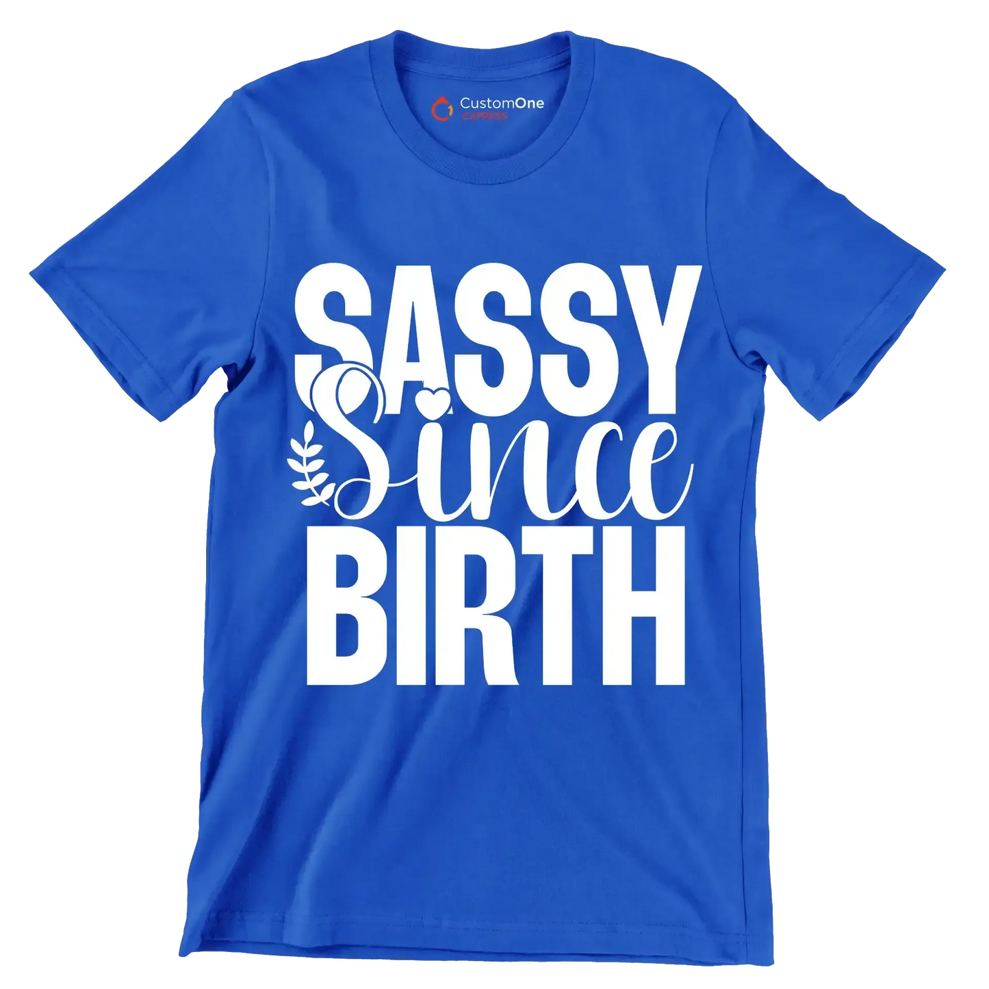 Sassy since birth - Sarcasm Themed T-Shirt-Blue-S-Custom One Express