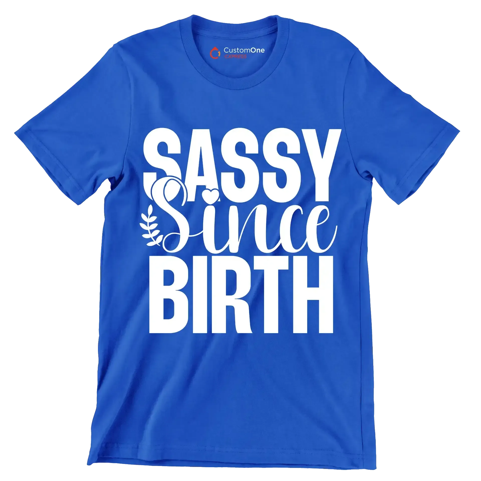 Sassy since birth - Sarcasm Themed T-Shirt-Blue-S-Custom One Express