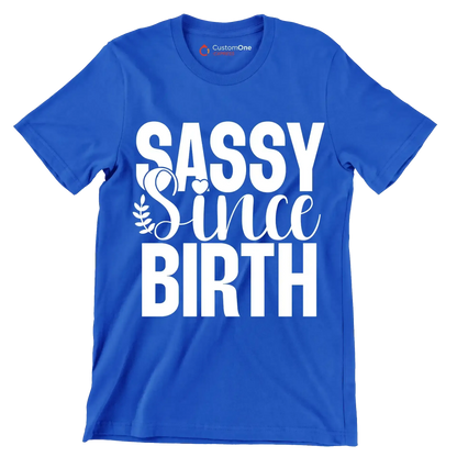 Sassy since birth - Sarcasm Themed T-Shirt-Blue-S-Custom One Express