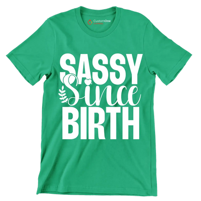 Sassy since birth - Sarcasm Themed T-Shirt-Green-S-Custom One Express