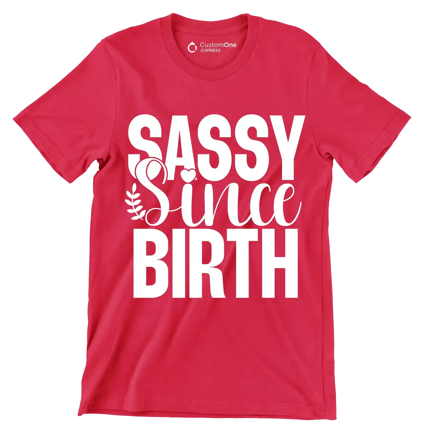 Sassy since birth - Sarcasm Themed T-Shirt-Red-S-Custom One Express