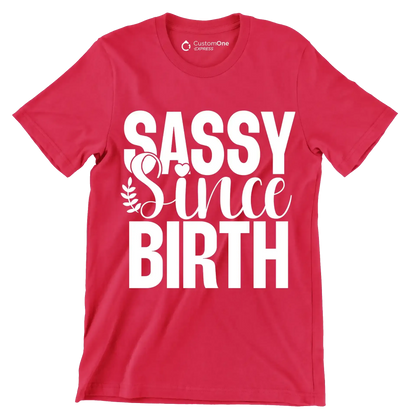 Sassy since birth - Sarcasm Themed T-Shirt-Red-S-Custom One Express