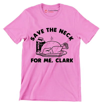 Save The Neck For Me, Clark - Thanksgiving Themed T-Shirt-Pink-S-Custom One Express