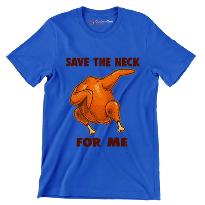 Save The Neck For Me - Thanksgiving Themed T-Shirt-Blue-S-Custom One Express