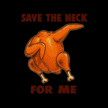 Save The Neck For Me - Thanksgiving Themed T-Shirt-Black-S-Custom One Express