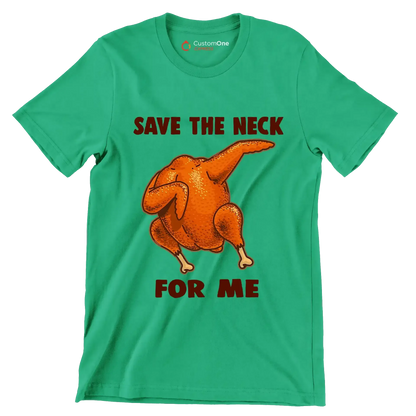Save The Neck For Me - Thanksgiving Themed T-Shirt-Green-S-Custom One Express