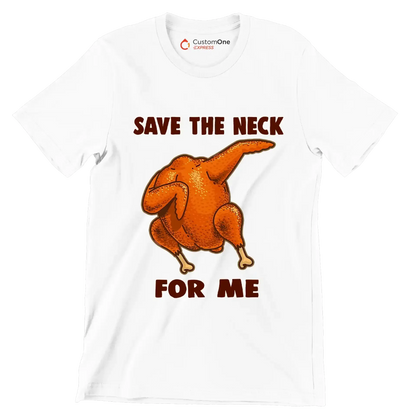 Save The Neck For Me - Thanksgiving Themed T-Shirt-White-S-Custom One Express