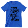 Save the planet eat Humans - Vegan Themed T-Shirt-Blue-S-Custom One Express