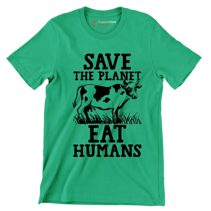 Save the planet eat Humans - Vegan Themed T-Shirt-Green-S-Custom One Express
