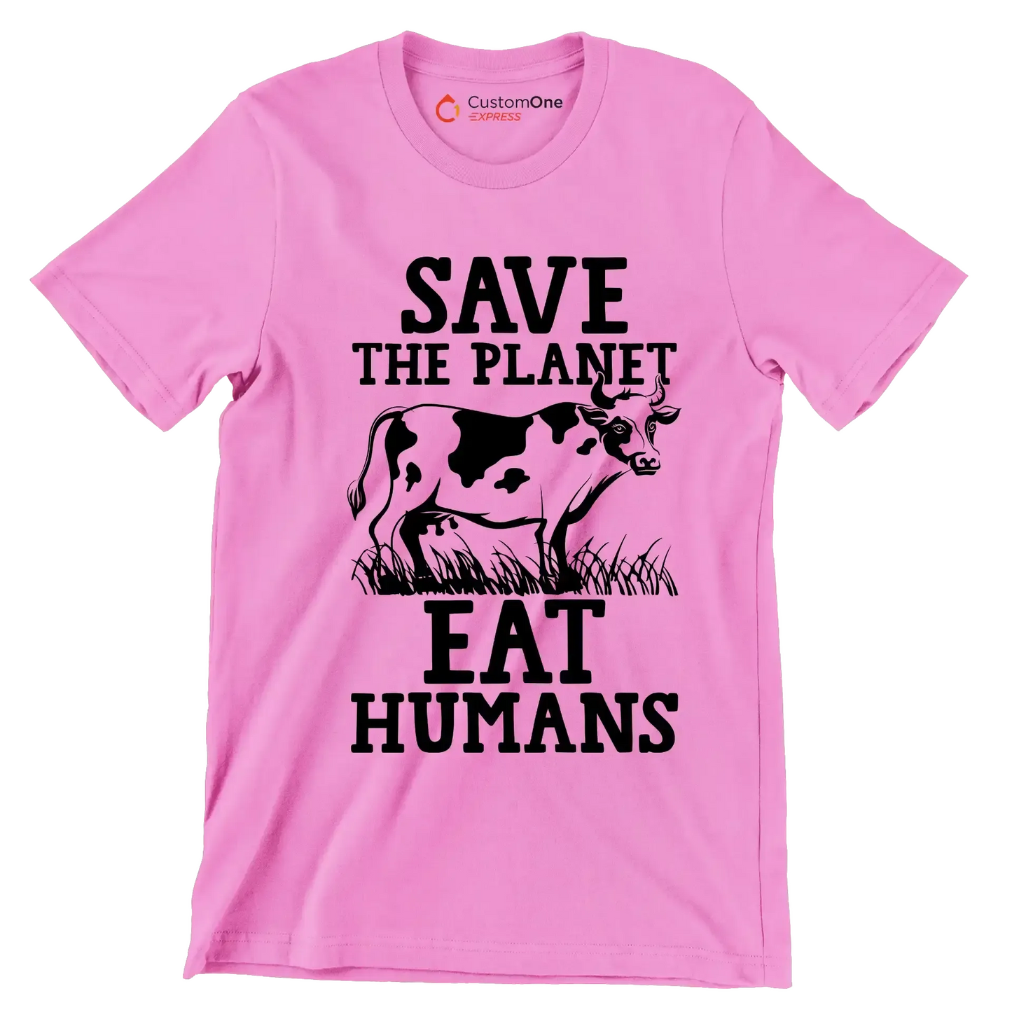 Save the planet eat Humans - Vegan Themed T-Shirt-Pink-S-Custom One Express