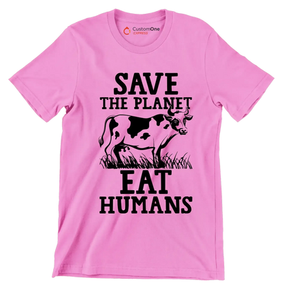 Save the planet eat Humans - Vegan Themed T-Shirt-Pink-S-Custom One Express