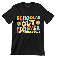 School's out forever retirement 2024 - Retirement Themed T-Shirt-Black-S-Custom One Express