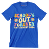 School's out forever retirement 2024 - Retirement Themed T-Shirt-Blue-S-Custom One Express