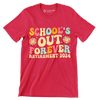 School's out forever retirement 2024 - Retirement Themed T-Shirt-Red-S-Custom One Express