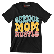 Serious Mom Hustle - Mother’s Day T-Shirt-Black-S-Custom One Express