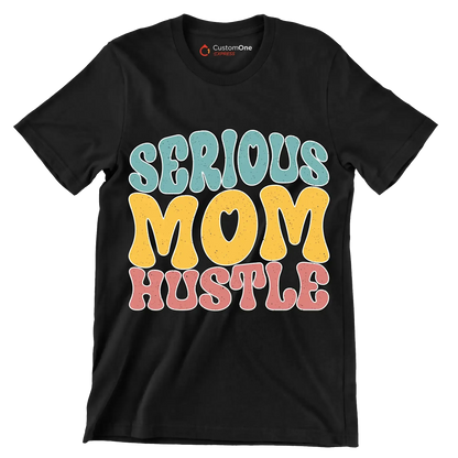 Serious Mom Hustle - Mother’s Day T-Shirt-Black-S-Custom One Express