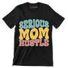 Serious Mom Hustle - Mother’s Day T-Shirt-Black-S-Custom One Express