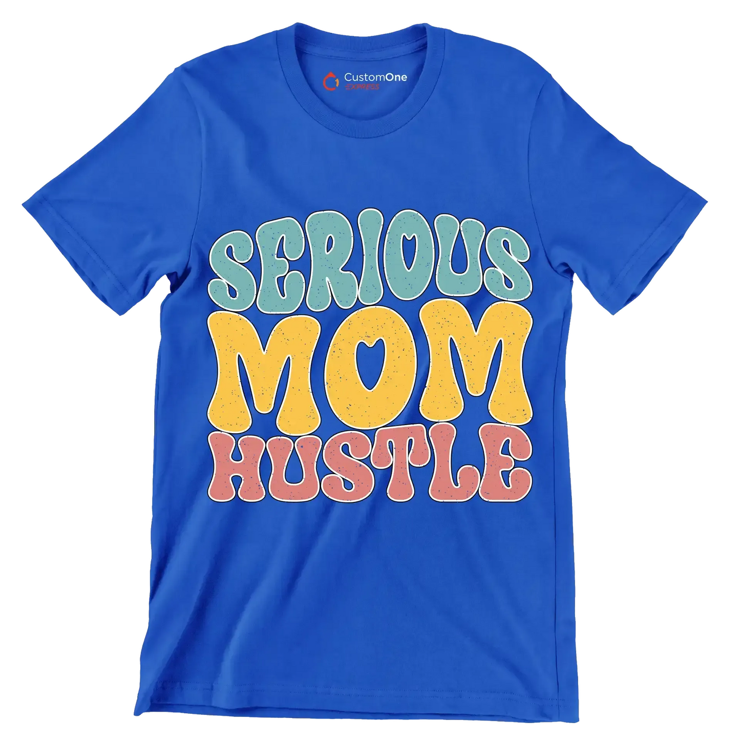 Serious Mom Hustle - Mother’s Day T-Shirt-Blue-S-Custom One Express