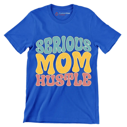 Serious Mom Hustle - Mother’s Day T-Shirt-Blue-S-Custom One Express