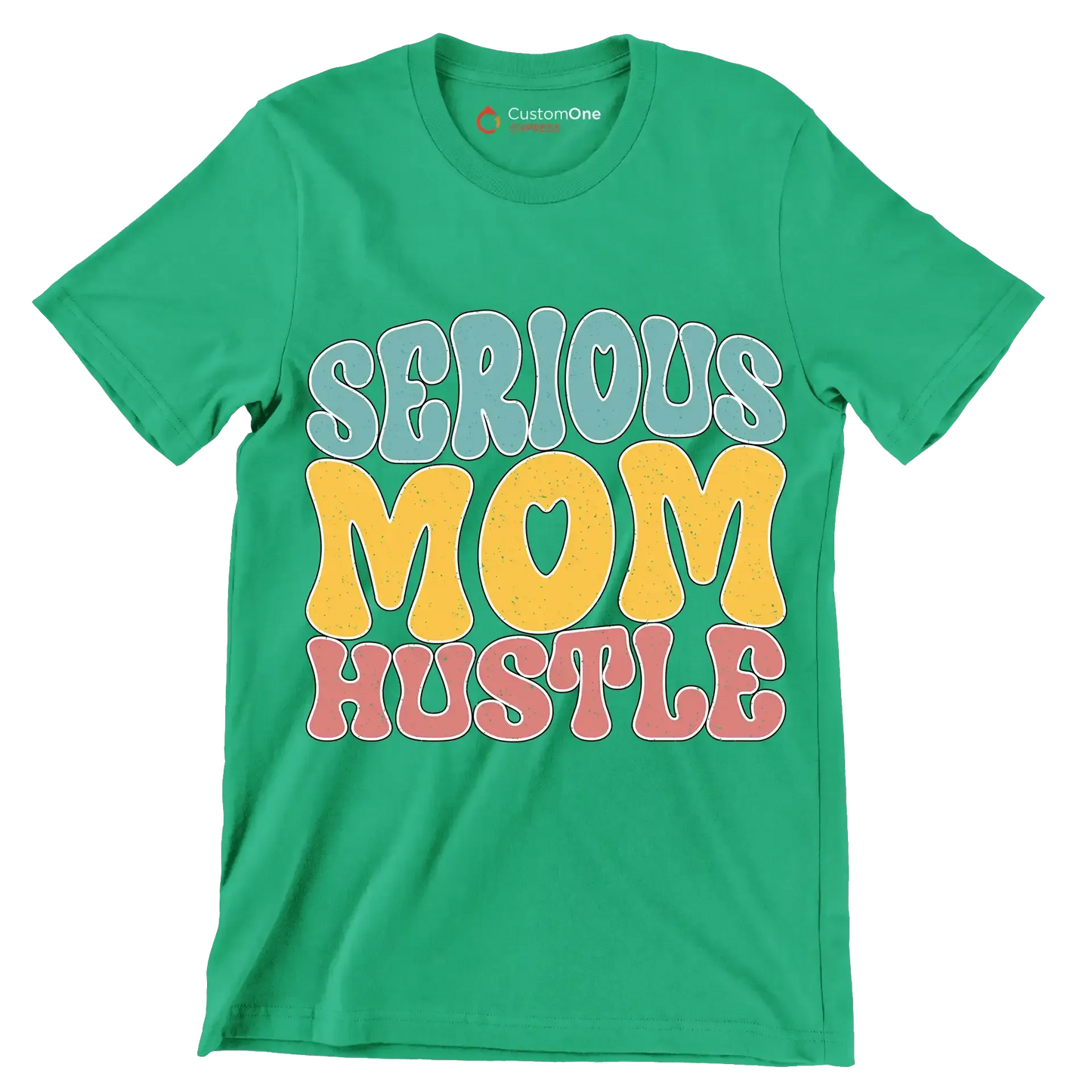 Serious Mom Hustle - Mother’s Day T-Shirt-Green-S-Custom One Express