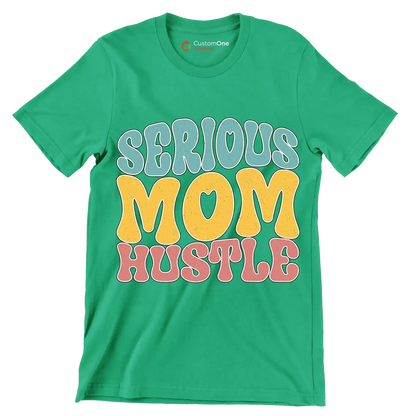 Serious Mom Hustle - Mother’s Day T-Shirt-Green-S-Custom One Express