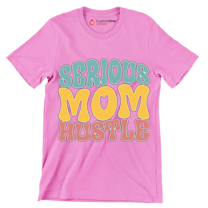 Serious Mom Hustle - Mother’s Day T-Shirt-Pink-S-Custom One Express