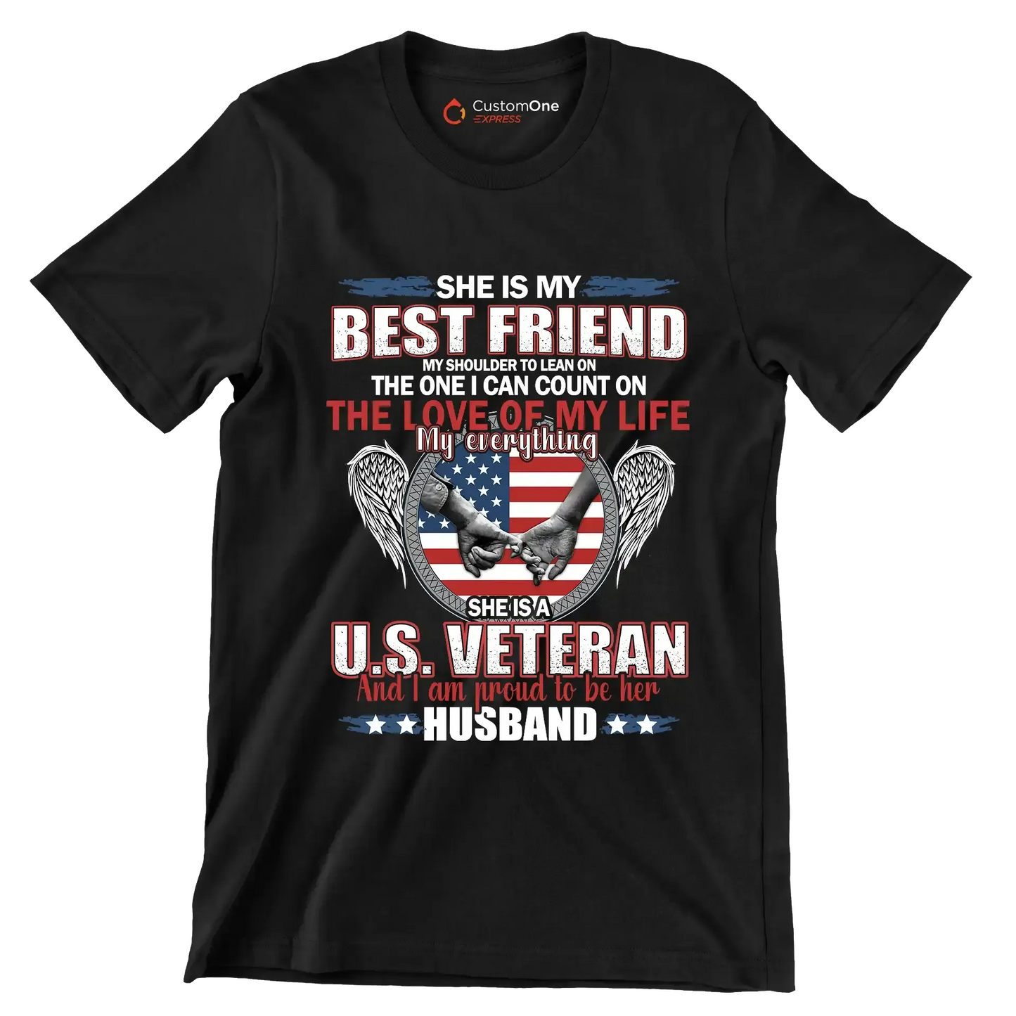 She Is My Best Friend My Shoulder To Lean On The One I Can Count On The Love Of My Life My Everything She Is A U.S. Veteran And I Am Proud To Be Her Husband - Veterans Themed T-Shirt-Black-S-Custom One Express