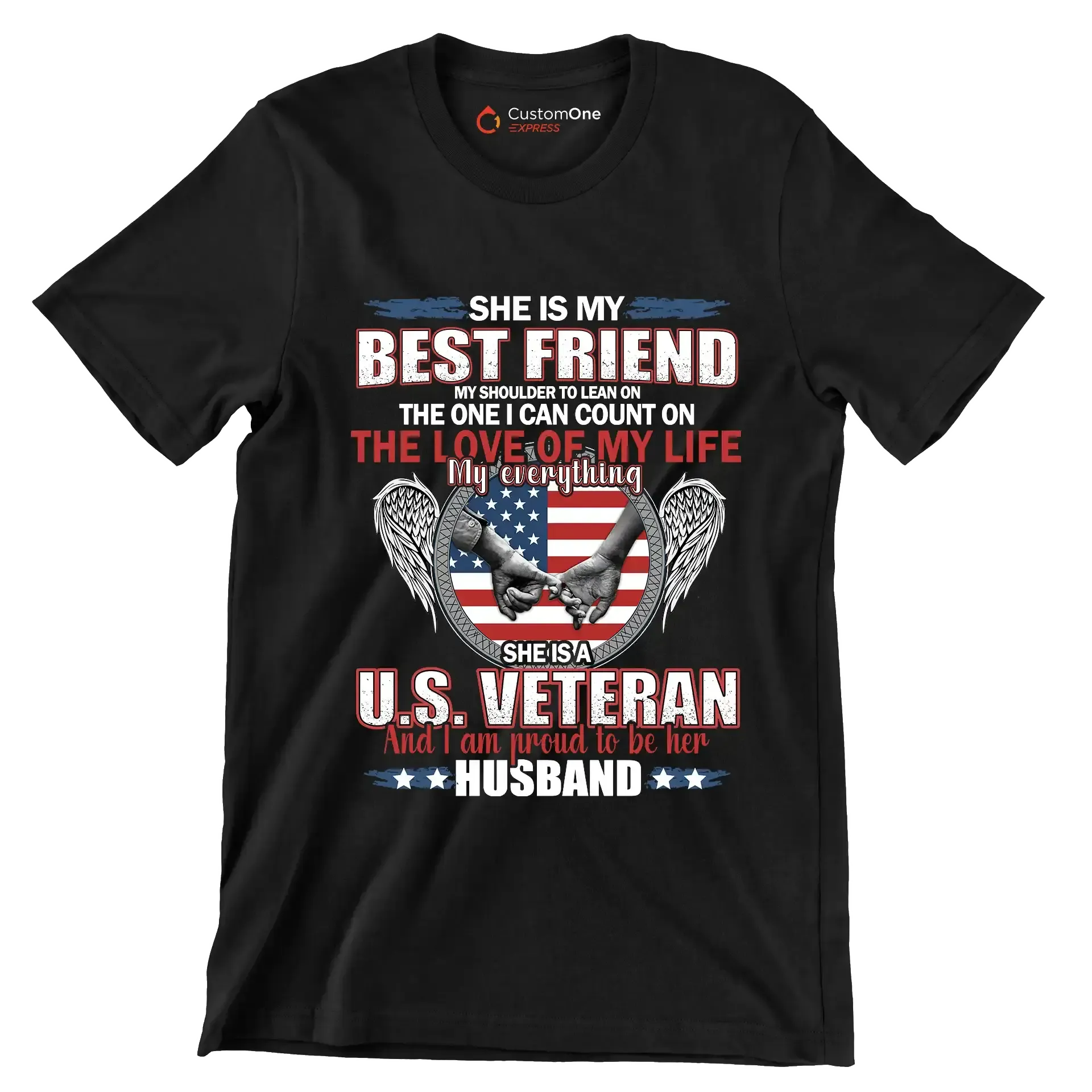 She Is My Best Friend My Shoulder To Lean On The One I Can Count On The Love Of My Life My Everything She Is A U.S. Veteran And I Am Proud To Be Her Husband - Veterans Themed T-Shirt-Black-S-Custom One Express