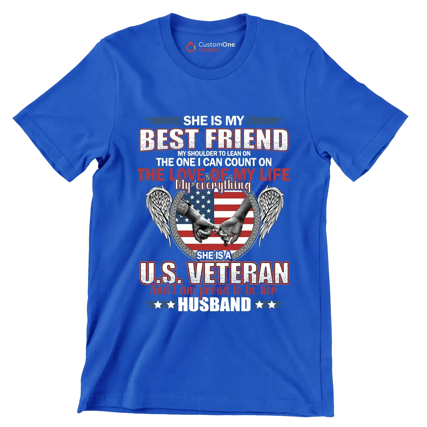 She Is My Best Friend My Shoulder To Lean On The One I Can Count On The Love Of My Life My Everything She Is A U.S. Veteran And I Am Proud To Be Her Husband - Veterans Themed T-Shirt-Blue-S-Custom One Express