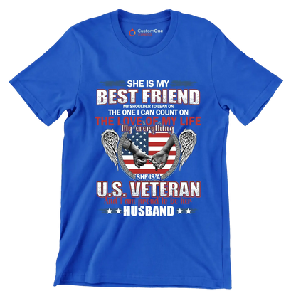 She Is My Best Friend My Shoulder To Lean On The One I Can Count On The Love Of My Life My Everything She Is A U.S. Veteran And I Am Proud To Be Her Husband - Veterans Themed T-Shirt-Blue-S-Custom One Express