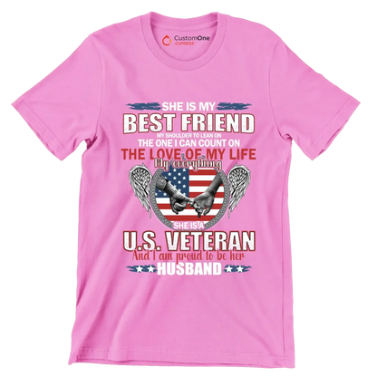 She Is My Best Friend My Shoulder To Lean On The One I Can Count On The Love Of My Life My Everything She Is A U.S. Veteran And I Am Proud To Be Her Husband - Veterans Themed T-Shirt-Pink-S-Custom One Express
