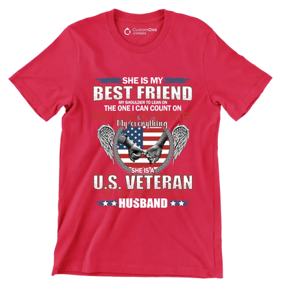 She Is My Best Friend My Shoulder To Lean On The One I Can Count On The Love Of My Life My Everything She Is A U.S. Veteran And I Am Proud To Be Her Husband - Veterans Themed T-Shirt-Red-S-Custom One Express