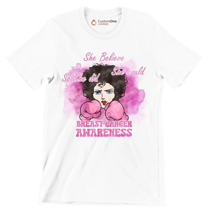 She believe she could so she did breast cancer awareness - Breast Cancer Awareness T-Shirt-White-S-Custom One Express