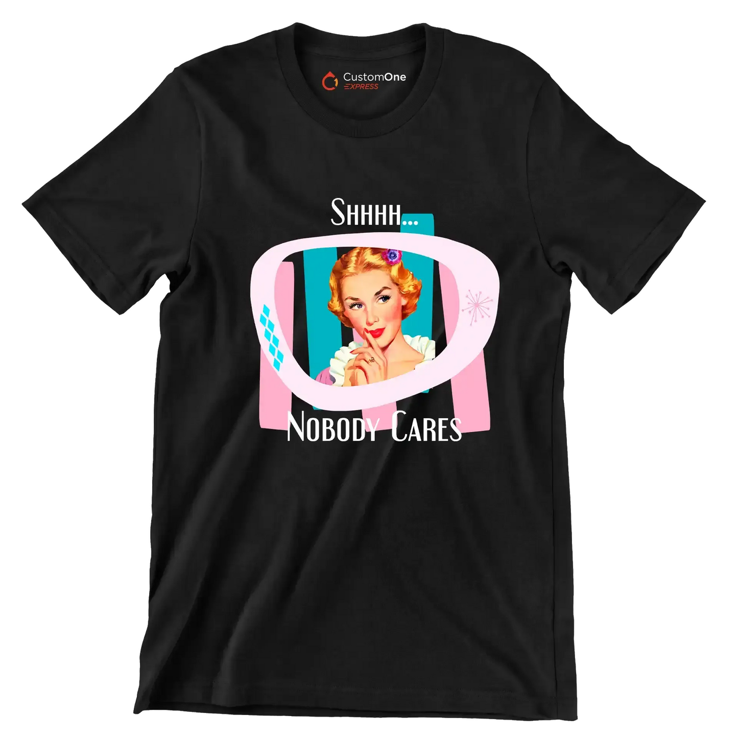 Shhh... nobody cares - Retro Themed T-Shirt-Black-S-Custom One Express