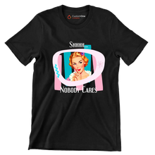 Shhh... nobody cares - Retro Themed T-Shirt-Black-S-Custom One Express