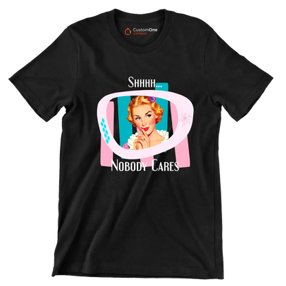Shhh... nobody cares - Retro Themed T-Shirt-Black-S-Custom One Express