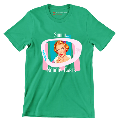 Shhh... nobody cares - Retro Themed T-Shirt-Green-S-Custom One Express