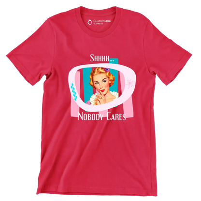 Shhh... nobody cares - Retro Themed T-Shirt-Red-S-Custom One Express