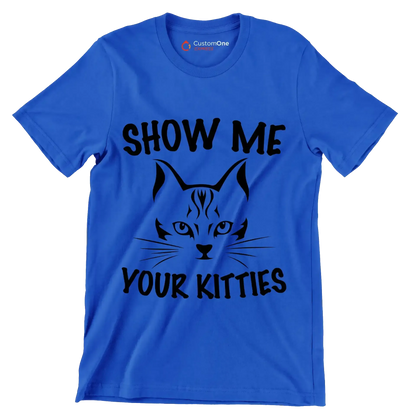 Show me your kitties - Cat Themed T-Shirt-Blue-S-Custom One Express