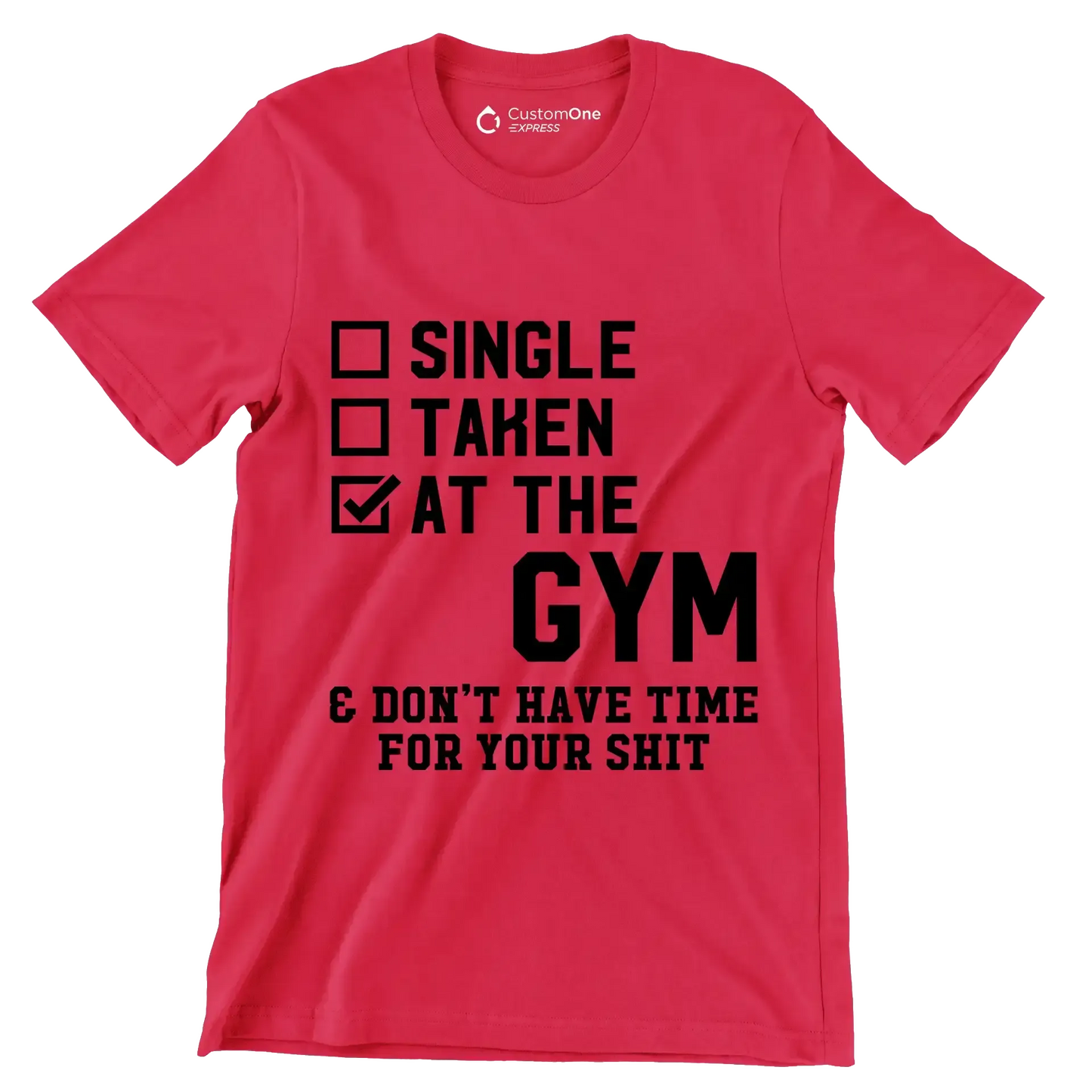 Single Taken At The Gym & Don't Have Time For Your Shit - Gym Themed T-Shirt-Red-S-Custom One Express