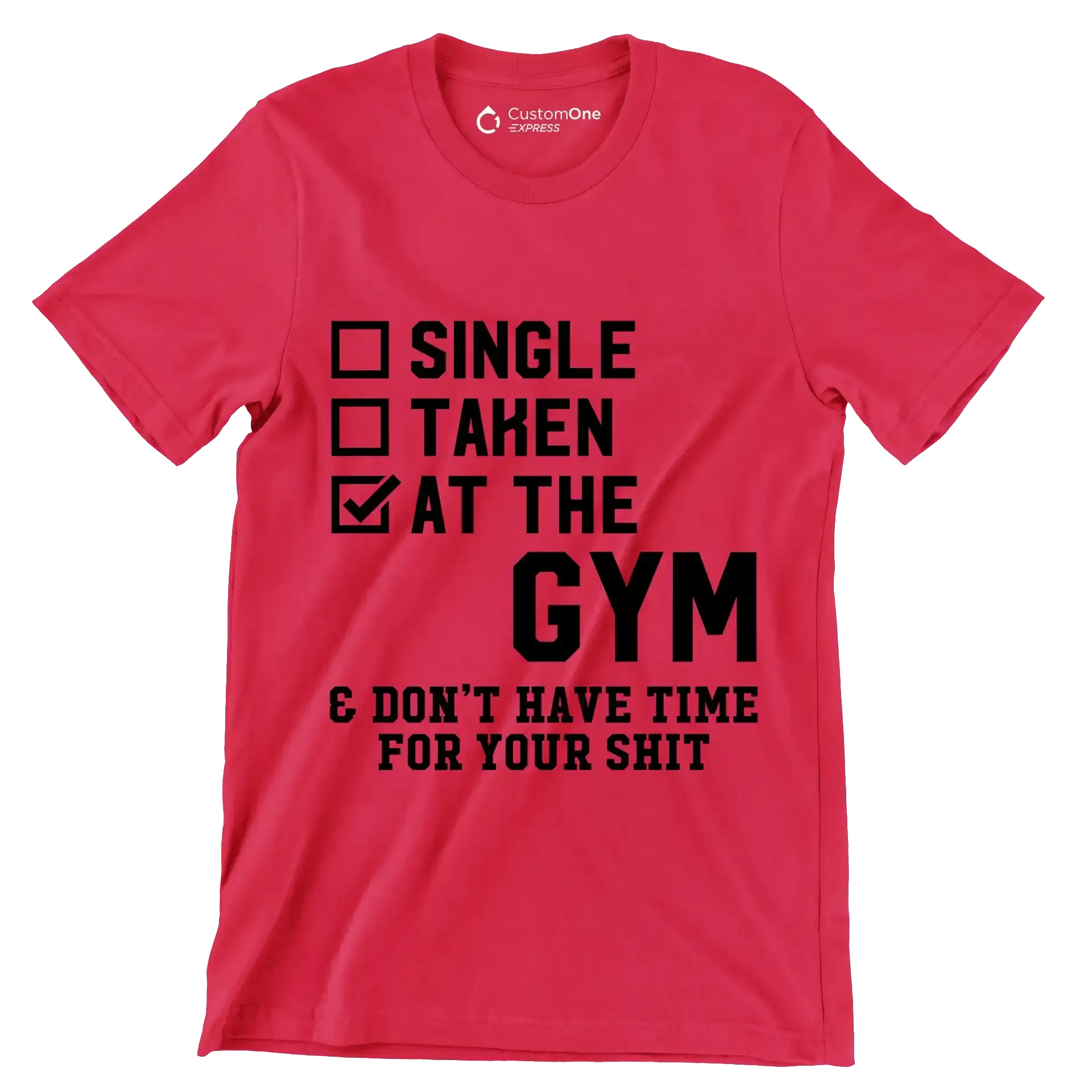 Single Taken At The Gym & Don't Have Time For Your Shit - Gym Themed T-Shirt-Red-S-Custom One Express