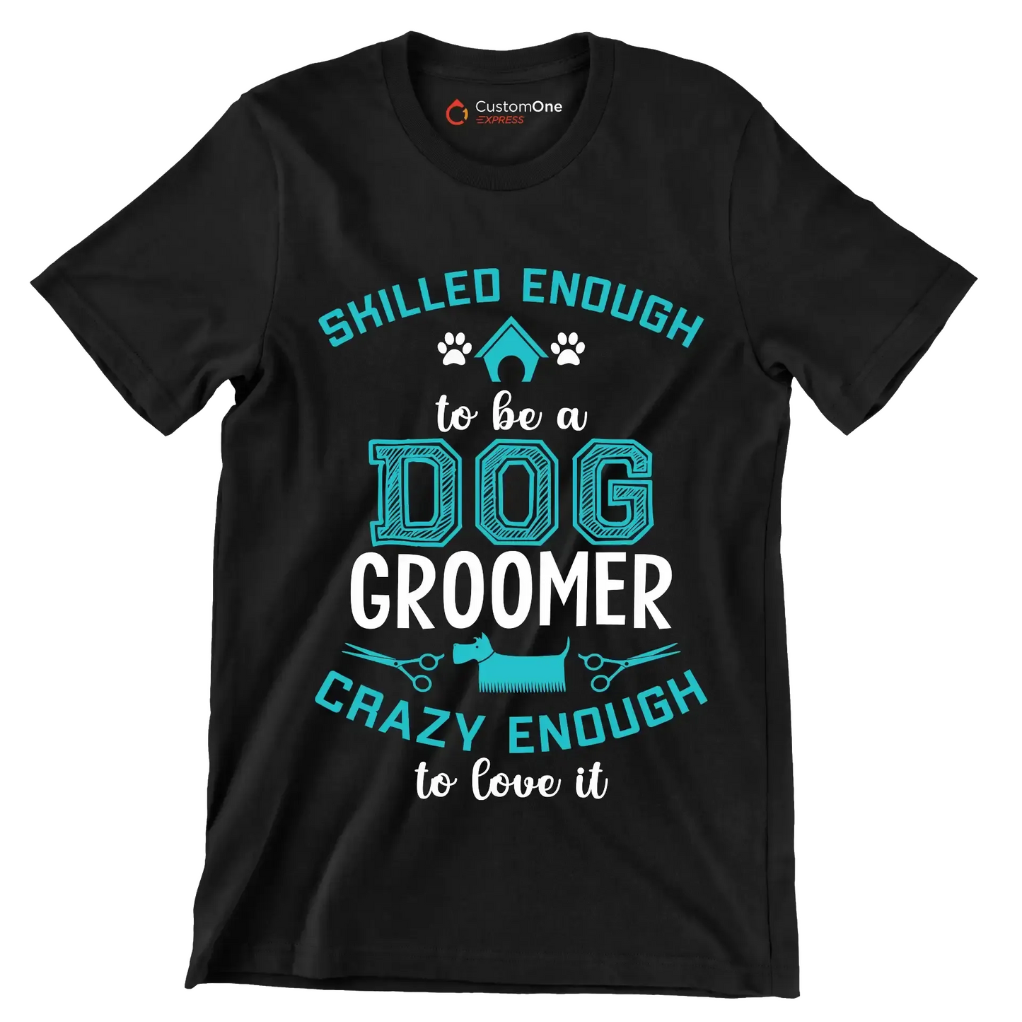 Skilled enough to be a dog groomer crazy enough to love it - Dog Themed T-Shirt-Black-S-Custom One Express