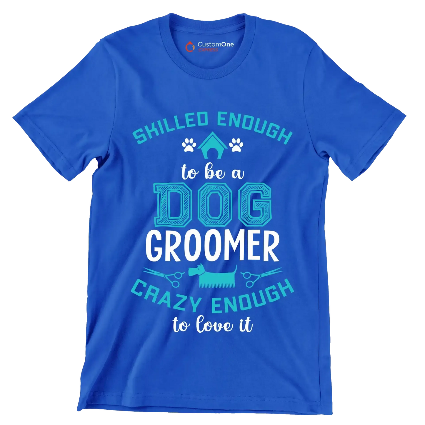 Skilled enough to be a dog groomer crazy enough to love it - Dog Themed T-Shirt-Blue-S-Custom One Express